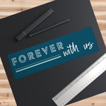 Bumper Stickers -  Forever With Us