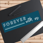 Bumper Stickers -  Forever With Us
